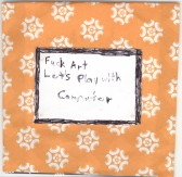 Fuck art let's play with computer Fuck art let's play with computer